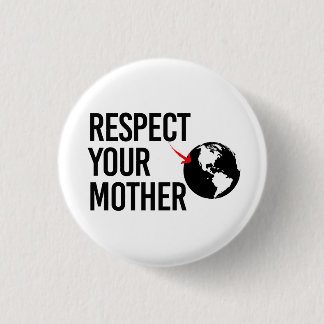 Respect Your Mother Button