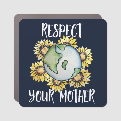 Respect your mother earth  car magnet