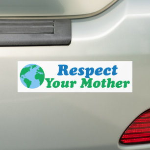 Respect Your Mother Earth Climate Change Bumper Sticker