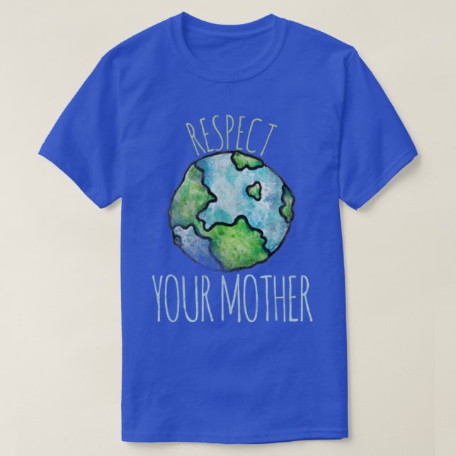 Respect your Mother Earth Day3 T-Shirt (Design Front)