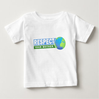 Respect Your Mother - Earth Day - Baby T-Shirt