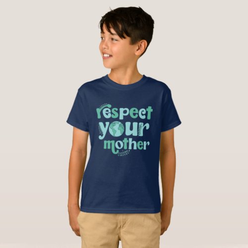 Respect Your Mother Earth Day Kids Shirt