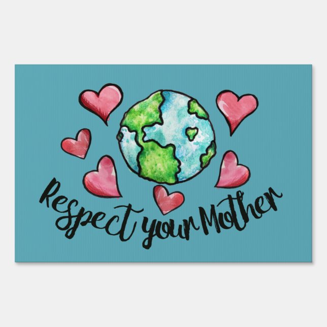 Respect your mother earth day sign (Front)