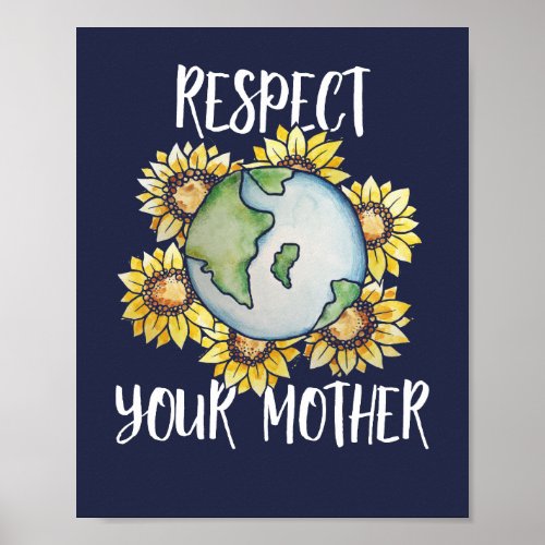 Respect your mother earth day sunflower art poster