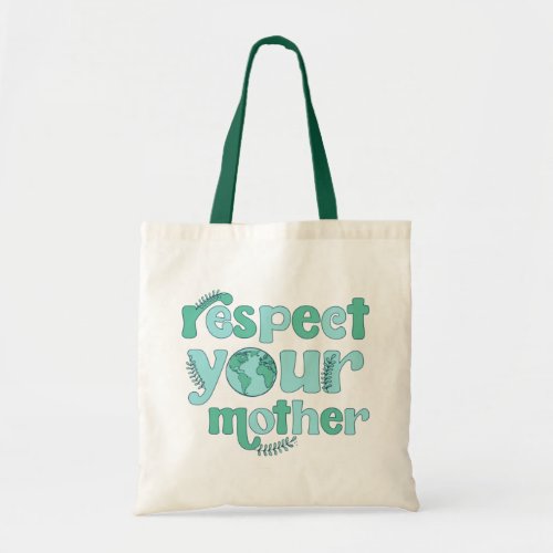 Respect Your Mother Earth Day Tote