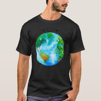 Respect Your Mother Earth Planet Environment Earth T-Shirt