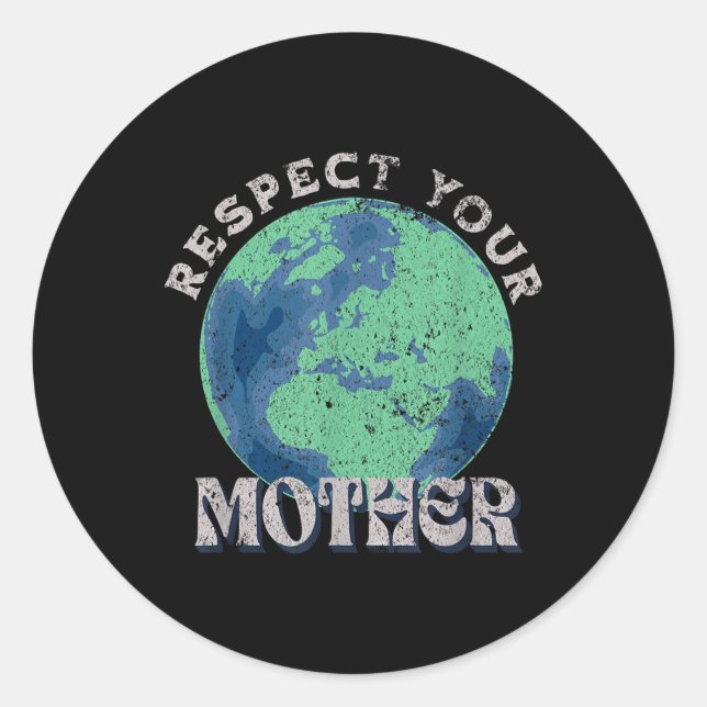 Respect Your Mother Save The Earth Day  Classic Round Sticker (Front)
