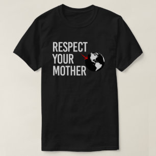 Respect Your Mother T-Shirt