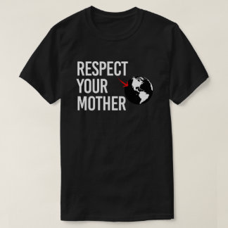 Respect Your Mother T-Shirt