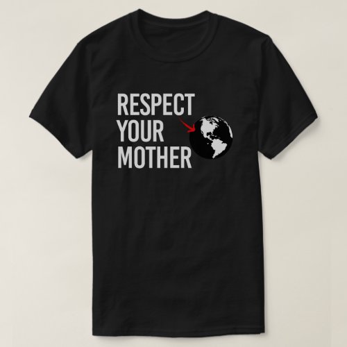 Respect Your Mother T_Shirt