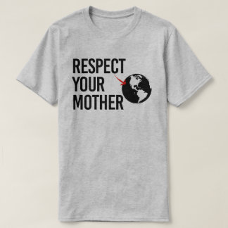 Respect Your Mother T-Shirt
