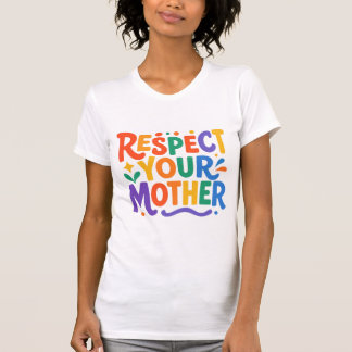 RESPECT YOUR MOTHER T-SHIRT