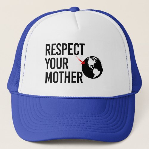 Respect Your Mother Trucker Hat