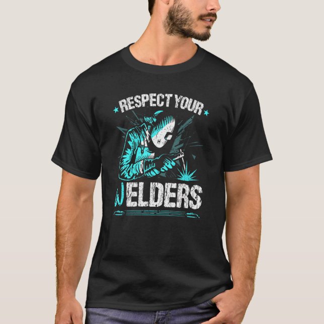 Respect Your Welders  Fabrication Welding T-Shirt (Front)