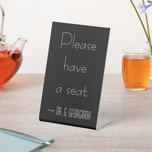 Respectable  Classy Please have a seat Pedestal Sign