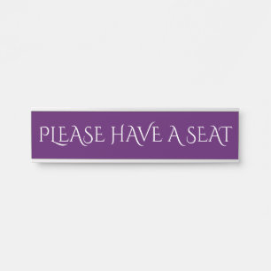 Respectable, Luxurious "PLEASE HAVE A SEAT" Door Sign