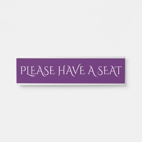 Respectable Luxurious PLEASE HAVE A SEAT Door Sign