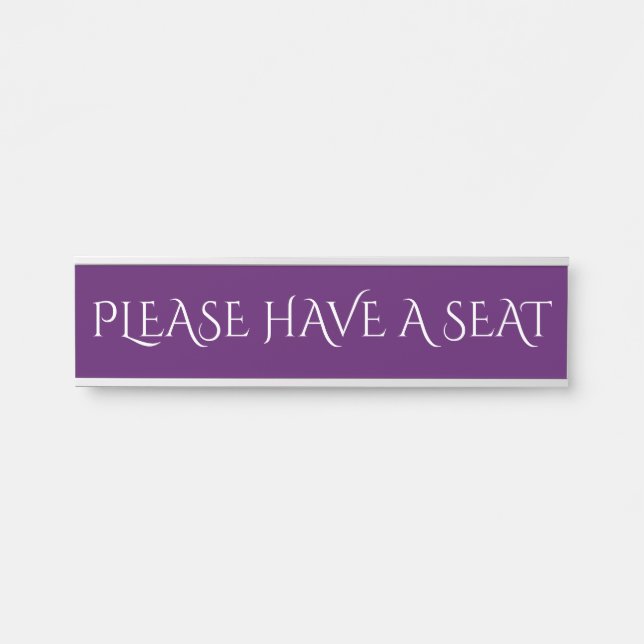 Respectable, Luxurious "PLEASE HAVE A SEAT" Door Sign (Front)