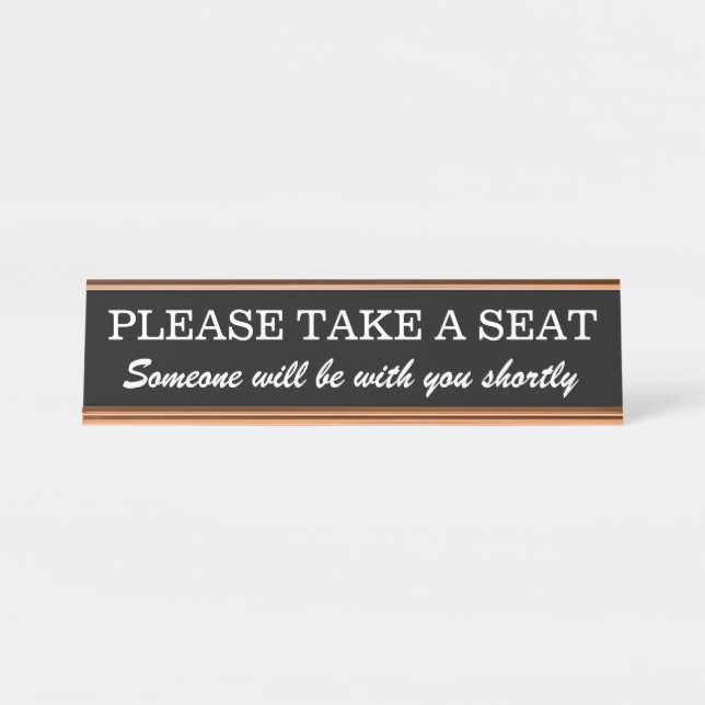 Respectable "PLEASE TAKE A SEAT" Desk Name Plate (Front)