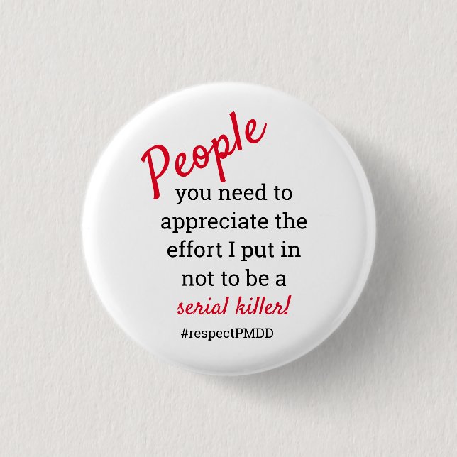 #respectPMDD.  Girl power serial killer joke Button (Front)
