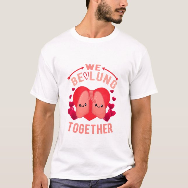Respiratory Therapist Couple We be-lung together T-Shirt (Front)