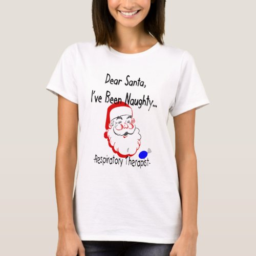 Respiratory Therapist Dear Santa T_Shirts  Gift