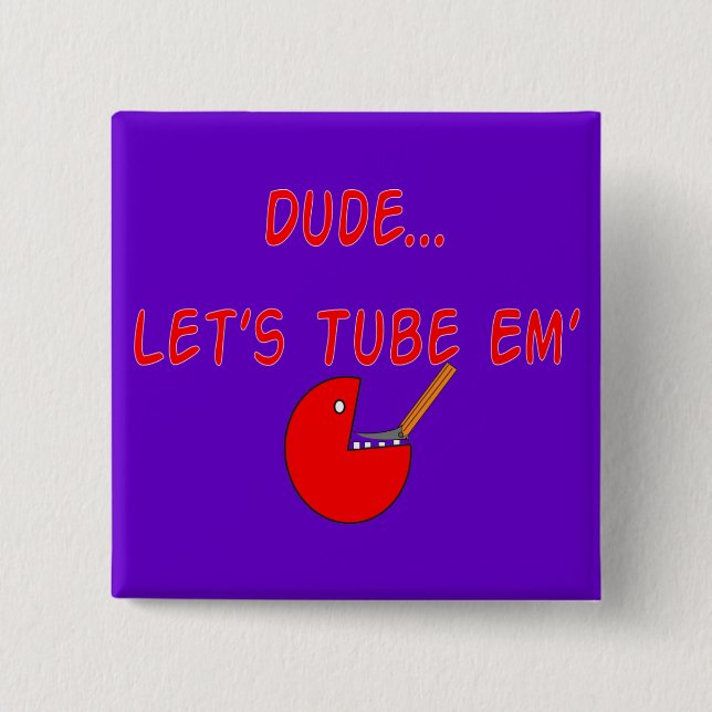 Respiratory Therapist "Dude Let's Tube Em'" Gifts Button (Front)