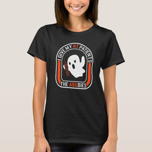 Respiratory Therapist Give My Rt Patients Ghost RT T-Shirt (Front)