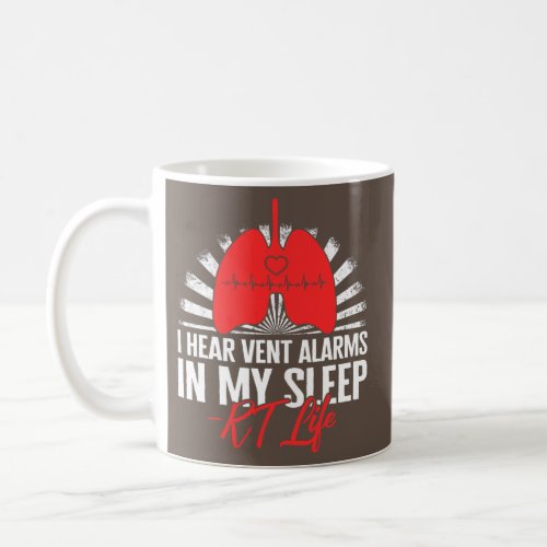 Respiratory Therapist Hear Vent Alarms RT Life Coffee Mug