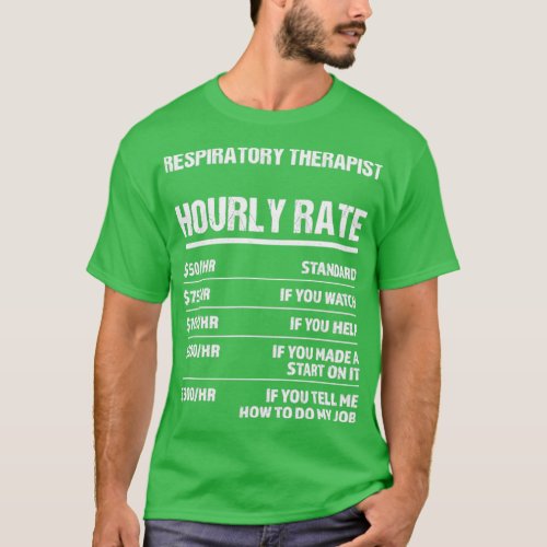 Respiratory Therapist Hourly Rate Funny Birthday G T_Shirt