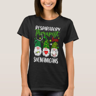 Respiratory Therapist Love Shenanigans Gnome St Pa T-Shirt
