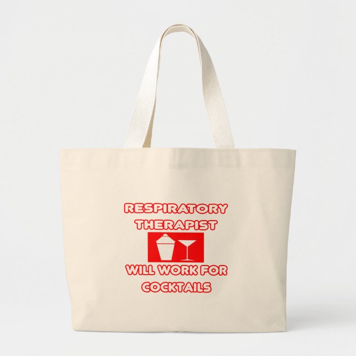 Respiratory TherapistWill Work For Cocktails Tote Bag