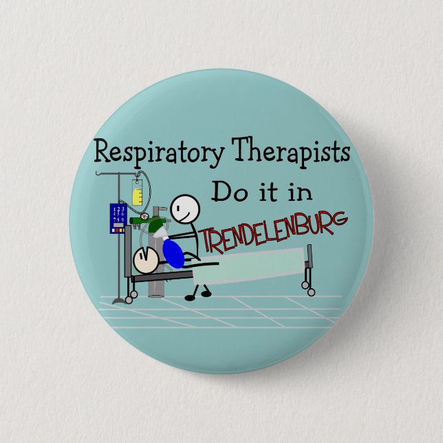 Respiratory Therapists do it in Trendelenburg Pinback Button (Front)