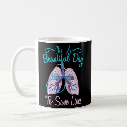 Respiratory Therapy Beautiful Day To Save Lives Coffee Mug
