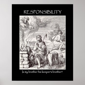 Responsibility-is-my-brother-his-keepers-brother Poster by marys2art at Zazzle