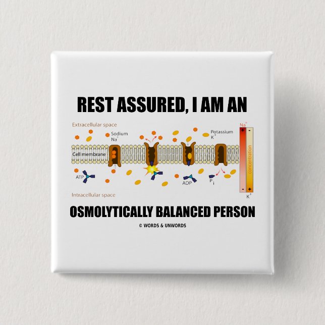 Rest Assured I Am An Osmolytically Balanced Person Button (Front)