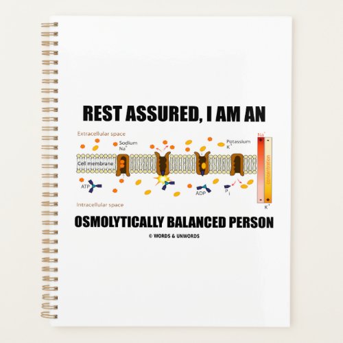 Rest Assured I Am An Osmolytically Balanced Person Planner