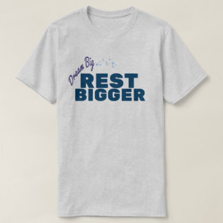 Rest Bigger Funny Sleep T-Shirt