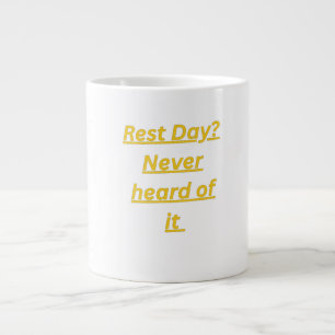 Rest Day Never Heard of It Funny Gym Quote Giant Coffee Mug