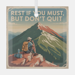 Rest If You Must, But Don't Quit Glass Ornament