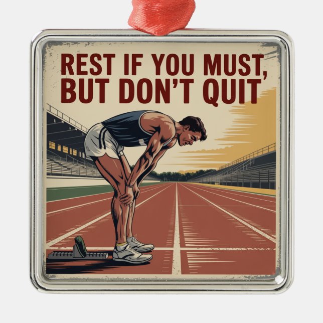 Rest If You Must, But Don't Quit Metal Ornament (Front)
