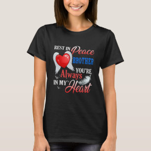 Rest In Peace My Brother's Always In My Heart  Rip T-Shirt