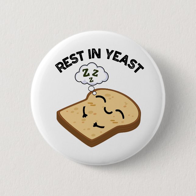Rest In Yeast Funny Bread Puns  Button (Front)