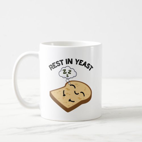 Rest In Yeast Funny Bread Puns  Coffee Mug