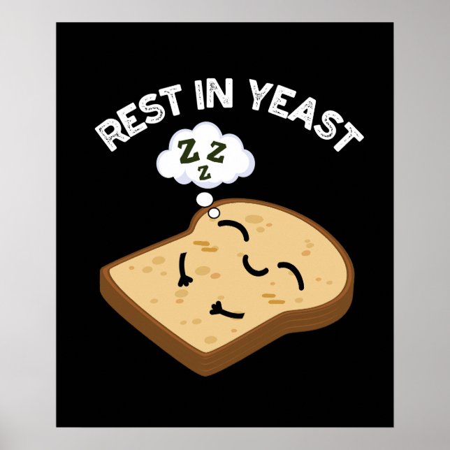 Rest In Yeast Funny Bread Puns Dark BG Poster (Front)
