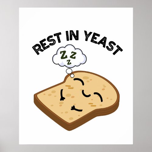 Rest In Yeast Funny Bread Puns  Poster