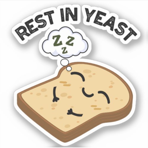 Rest In Yeast Funny Bread Puns  Sticker