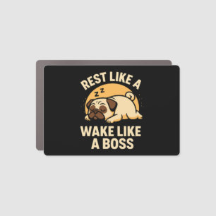 Rest Like A Pug - Wake Like A Boos Car Magnet