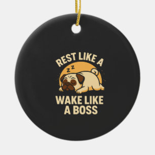 Rest Like A Pug - Wake Like A Boos Ceramic Ornament