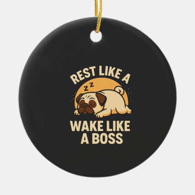 Rest Like A Pug - Wake Like A Boos Ceramic Ornament (Front)